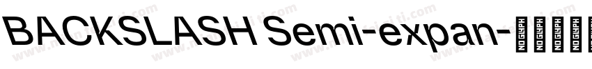 BACKSLASH Semi-expan字体转换